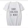 SORRY BTS Is Mine T-Shirt