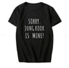 SORRY BTS Is Mine T-Shirt